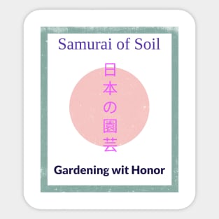 Samurai of Soil: Gardening with Honor Japanese Gardening Sticker